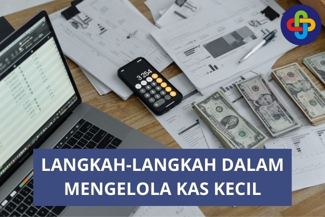 Langkah-langkah Dalam Mengelola Kas Kecil